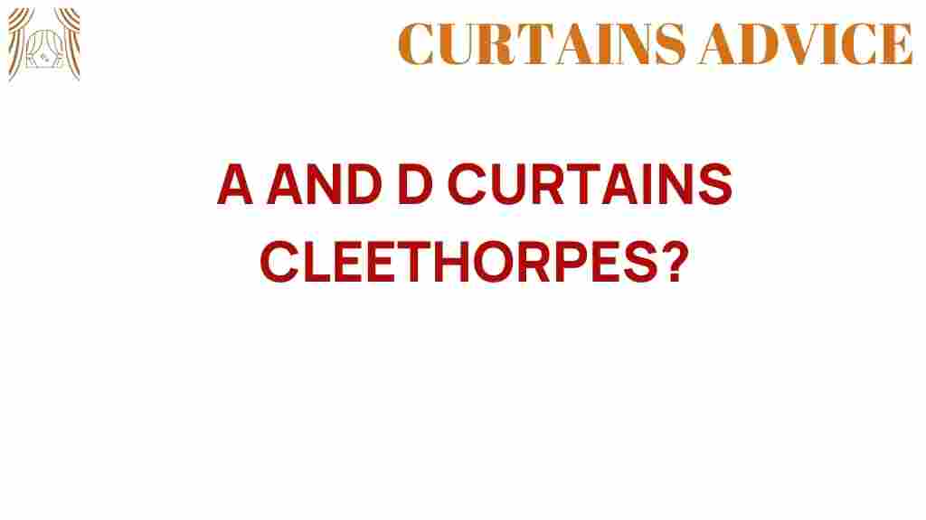 a-and-d-curtains-cleethorpes