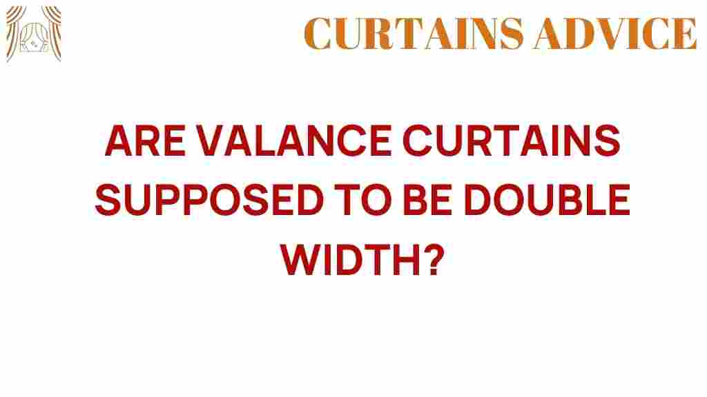 are-valance-curtains-supposed-to-be-double-width