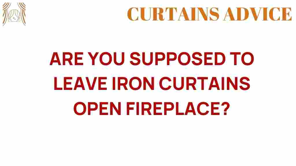 should-you-leave-iron-curtains-open-fireplace