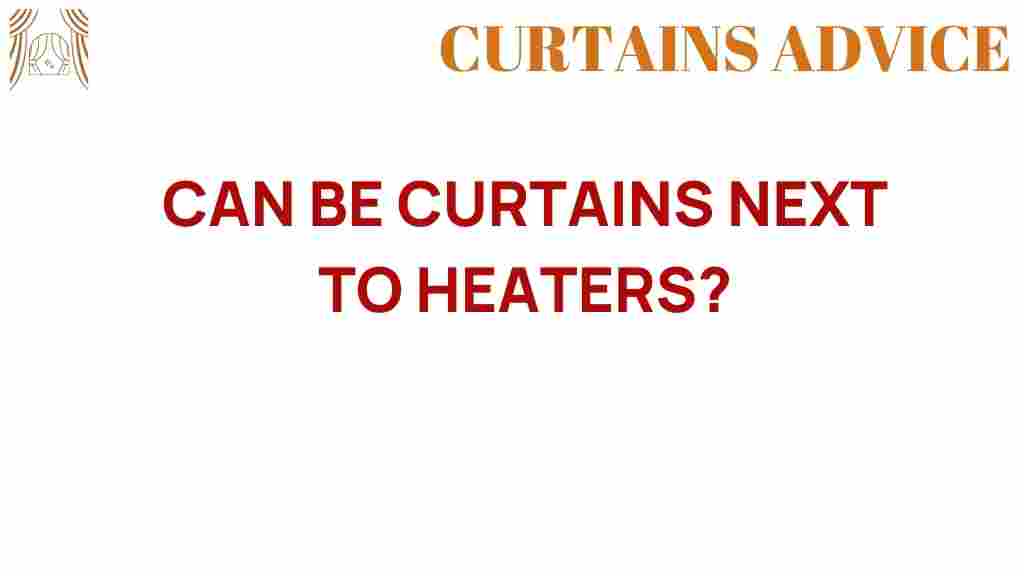 can-curtains-next-to-heaters