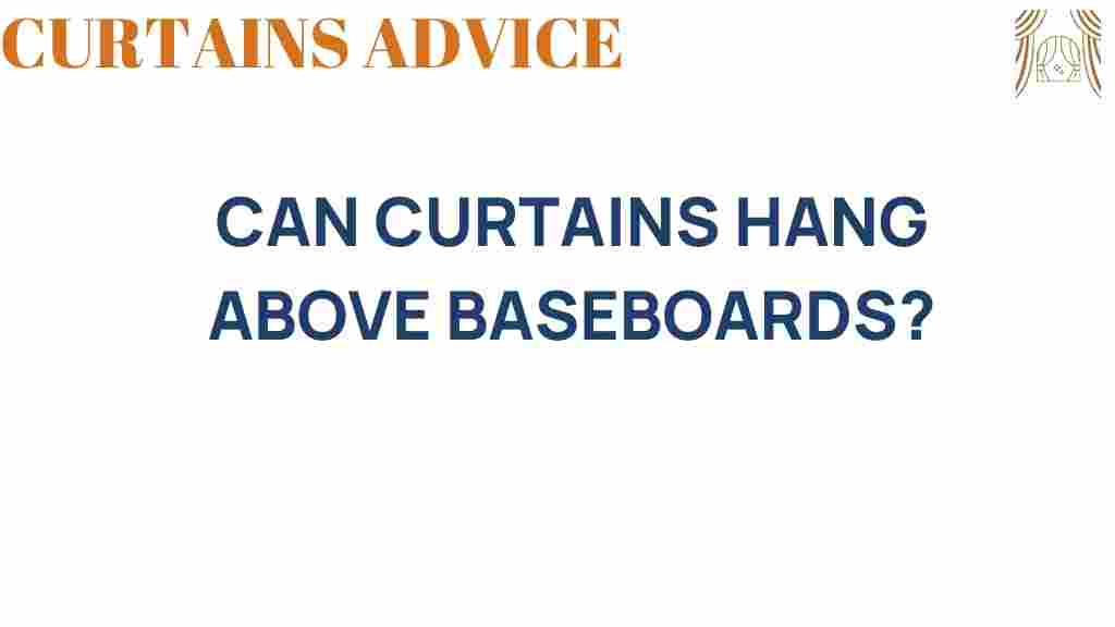can-curtains-hang-above-baseboards