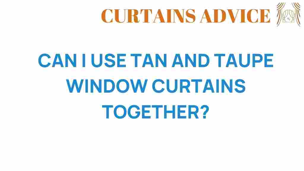 can-i-use-tan-and-taupe-window-curtains-together