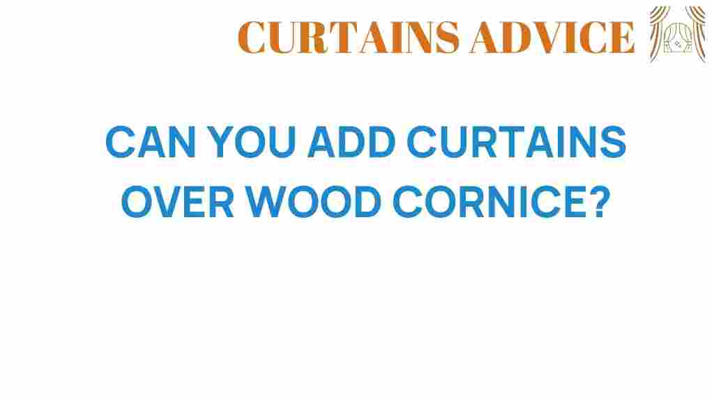 can-you-add-curtains-over-wood-cornice