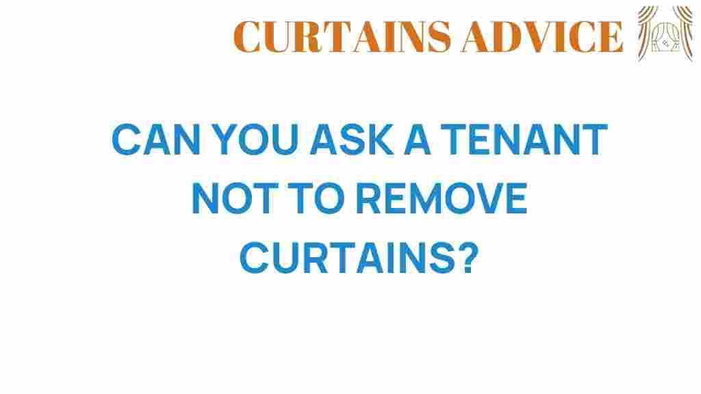 can-you-ask-tenant-not-remove-curtains