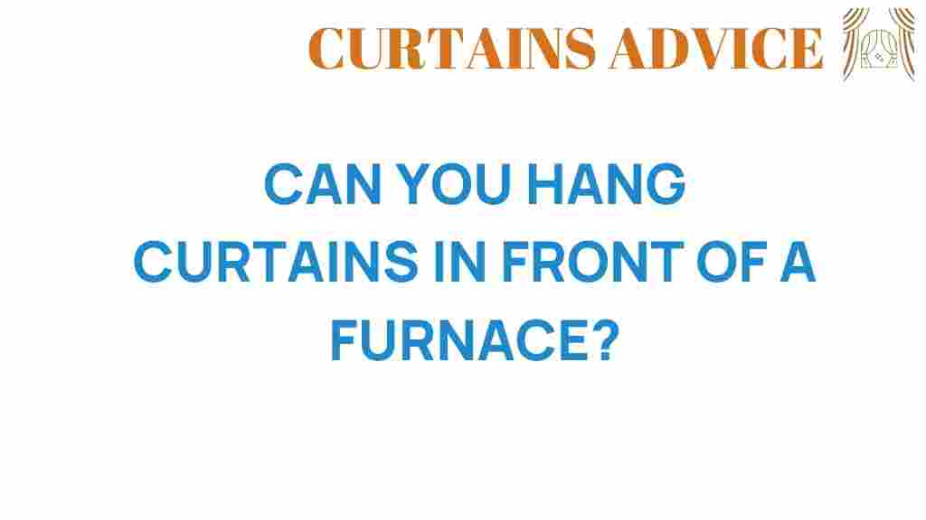 can-you-hang-curtains-in-front-of-a-furnace
