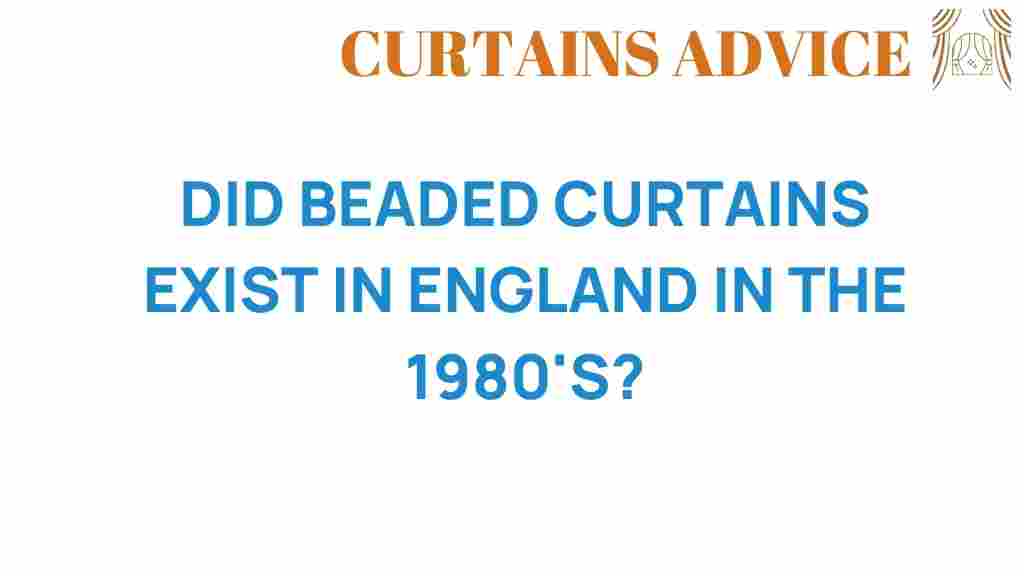 did-beaded-curtains-exist-in-england-1980s