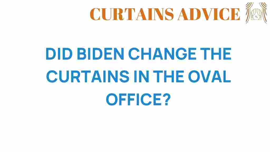 did-biden-change-the-curtains-in-the-oval-office