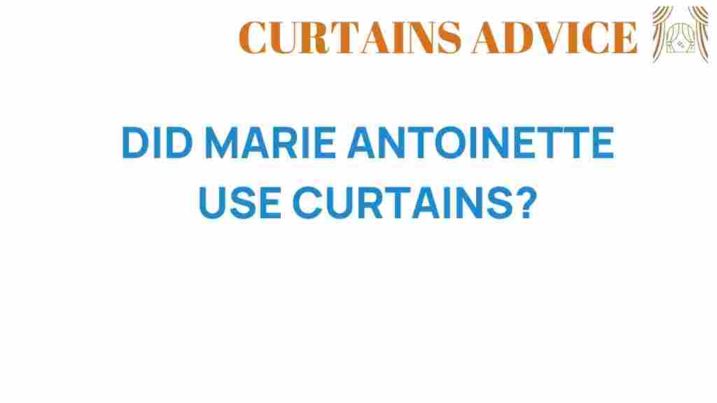 did-marie-antoinette-use-curtains