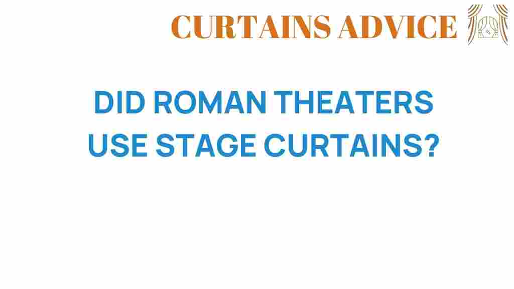 did-roman-theaters-use-stage-curtains