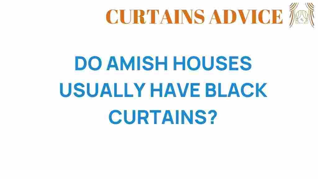 do-amish-houses-usually-have-black-curtains