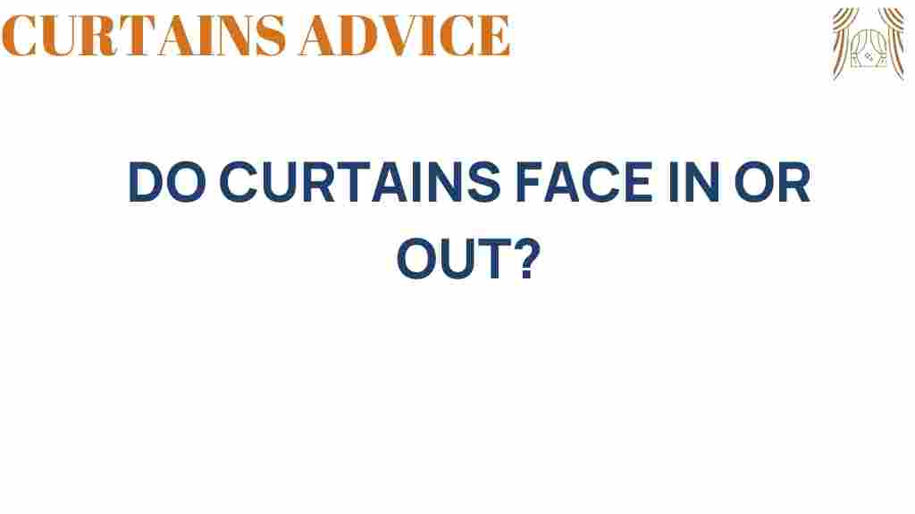 do-curtains-face-in-or-out