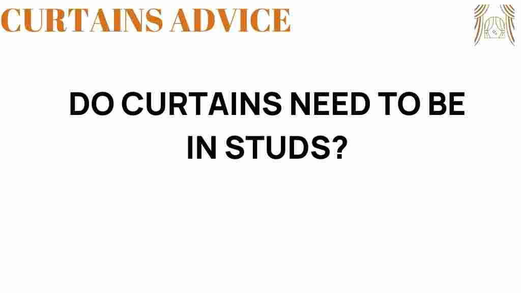 do-curtains-need-to-be-in-studs