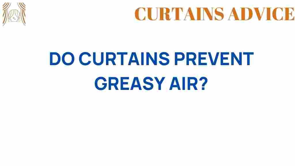 do-curtains-prevent-greasy-air