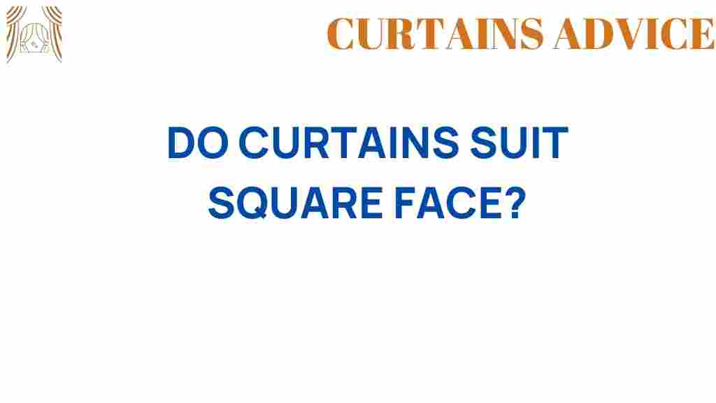 do-curtains-suit-square-faces