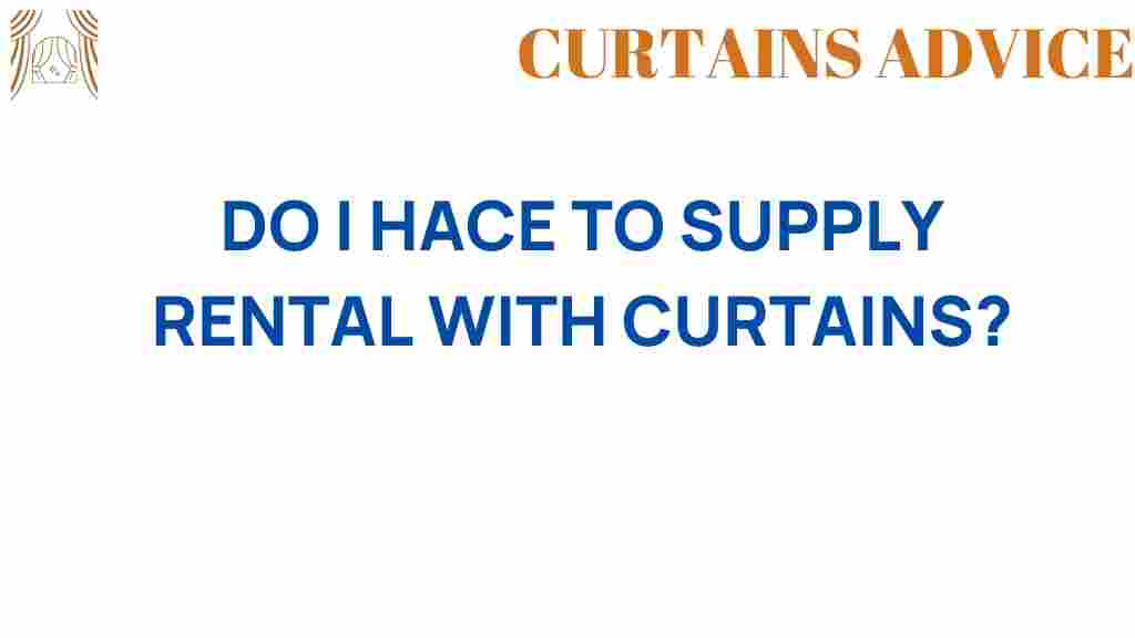 do-i-have-to-supply-rental-with-curtains