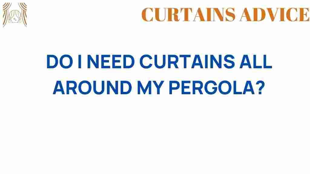 do-i-need-curtains-all-around-my-pergola