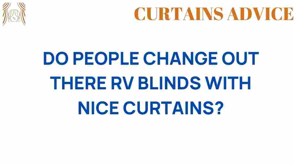do-people-change-out-rv-blinds-for-curtains