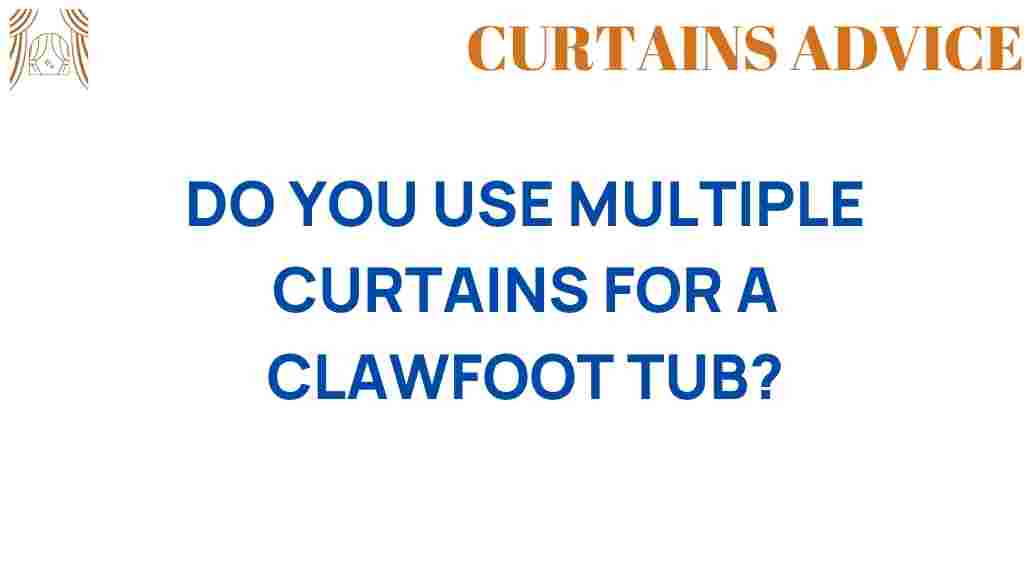 do-you-use-multiple-curtains-for-a-clawfoot-tub