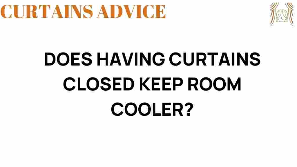 does-having-curtains-closed-keep-room-cooler