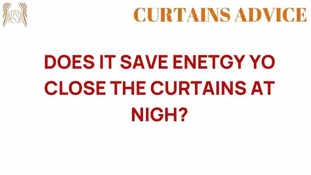 does-closing-curtains-save-energy