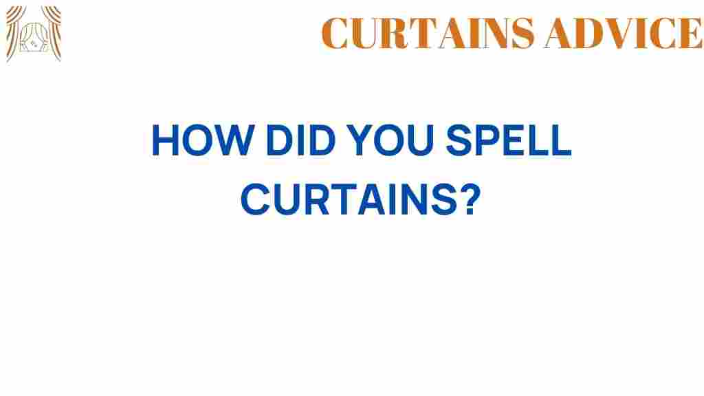 how-did-you-spell-curtains