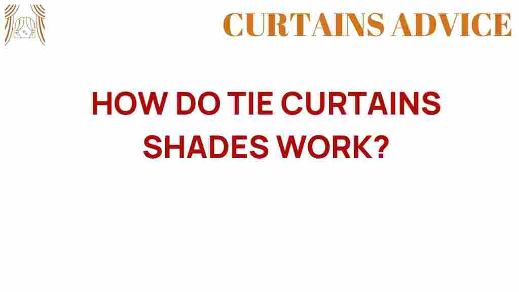 how-do-tie-curtains-shades-work