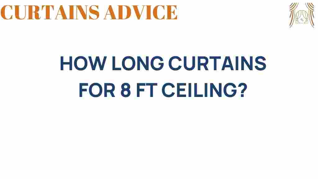 how-long-curtains-for-8-ft-ceilings