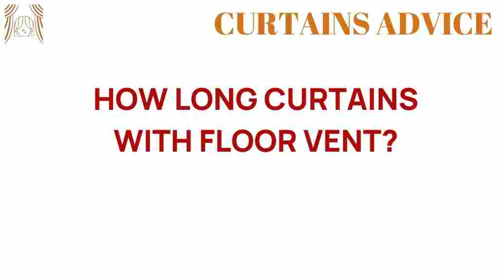 how-long-curtains-with-floor-vent