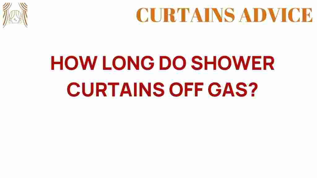 how-long-do-shower-curtains-off-gas