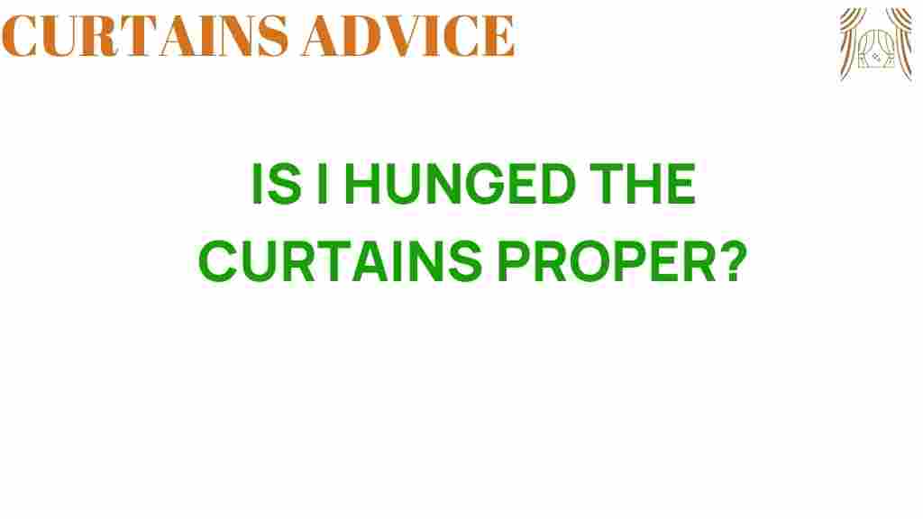 is-i-hung-the-curtains-properly
