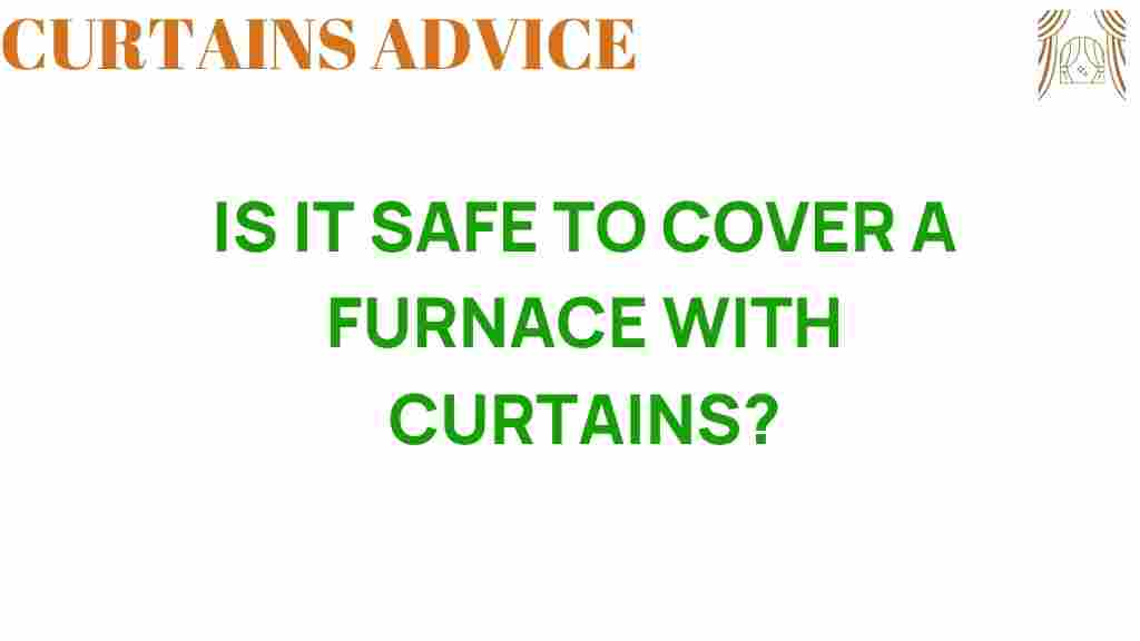 is-it-safe-to-cover-a-furnace-with-curtains