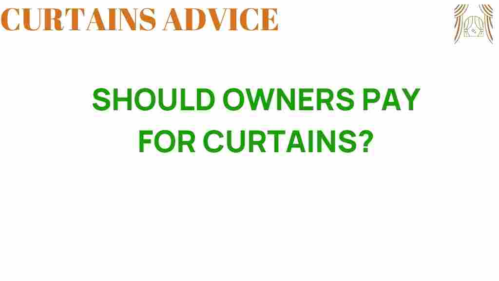 should-owners-pay-for-curtains