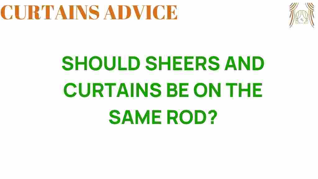 should-sheers-and-curtains-be-on-the-same-rod