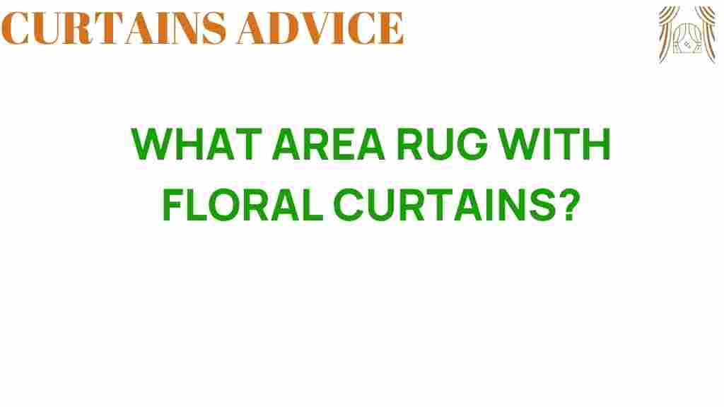 what-area-rug-pairs-best-with-floral-curtains