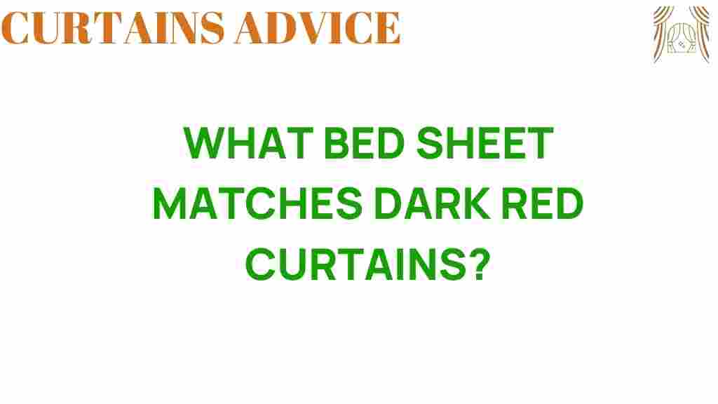 what-bed-sheet-matches-dark-red-curtains