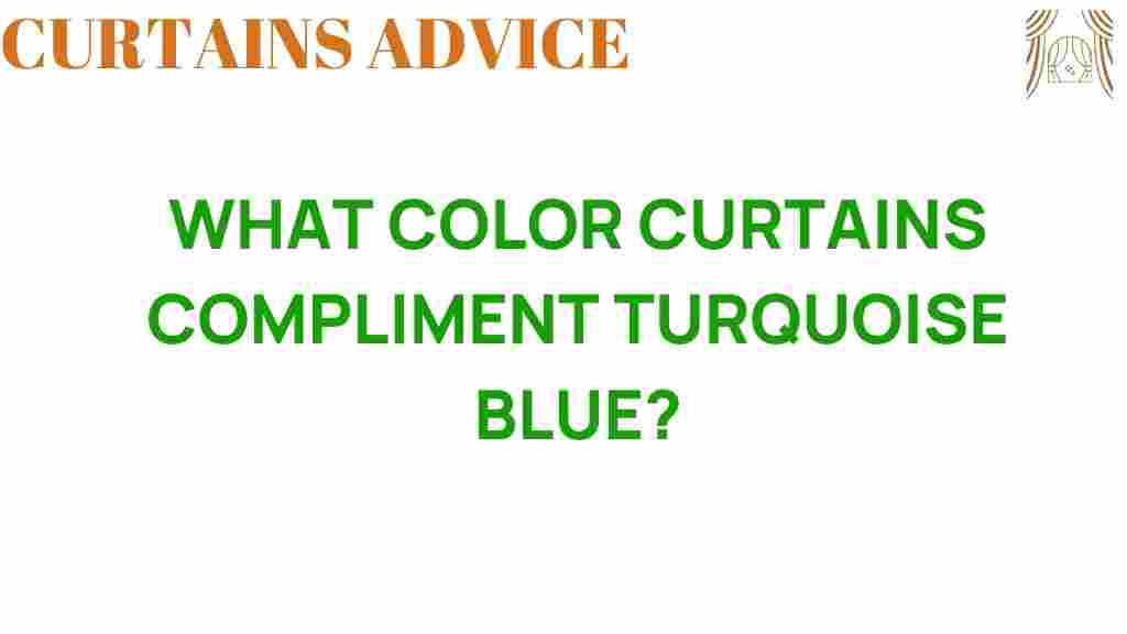 what-color-curtains-compliment-turquoise-blue