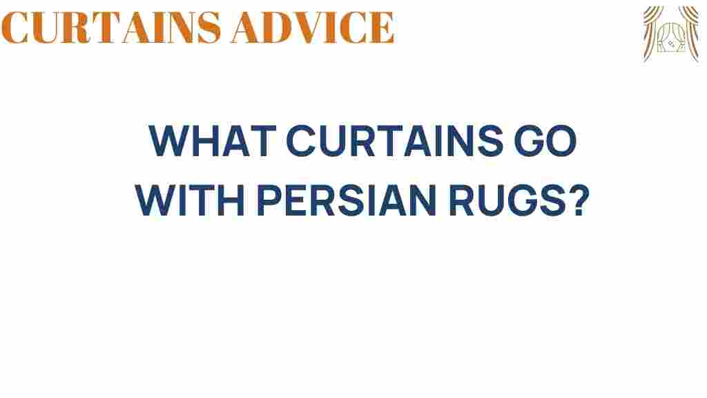 what-curtains-go-with-persian-rugs