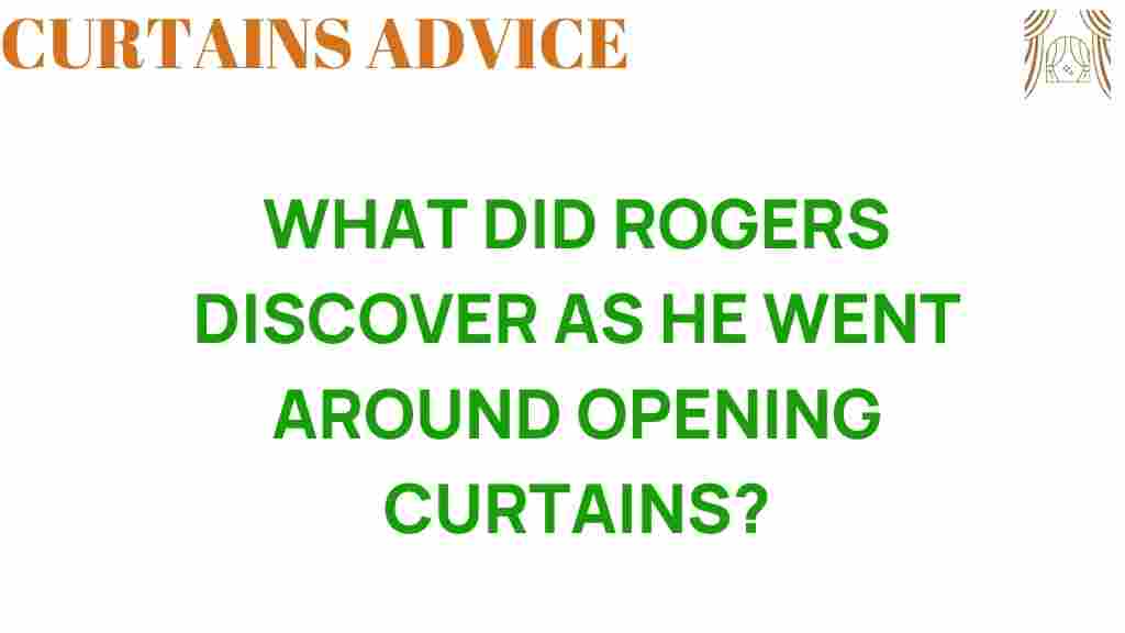 what-did-rogers-discover-opening-curtains