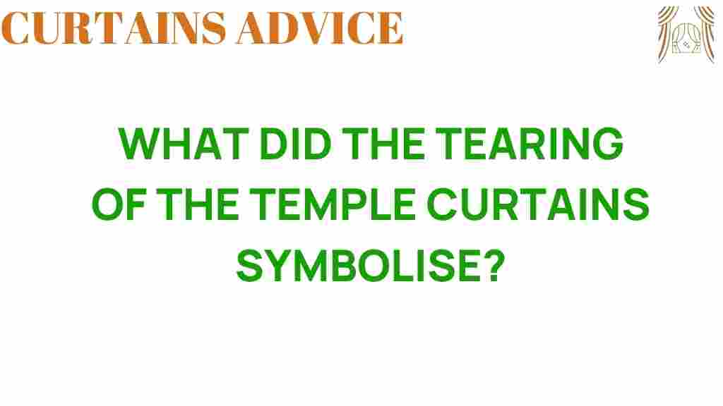 what-did-the-tearing-of-the-temple-curtains-symbolise