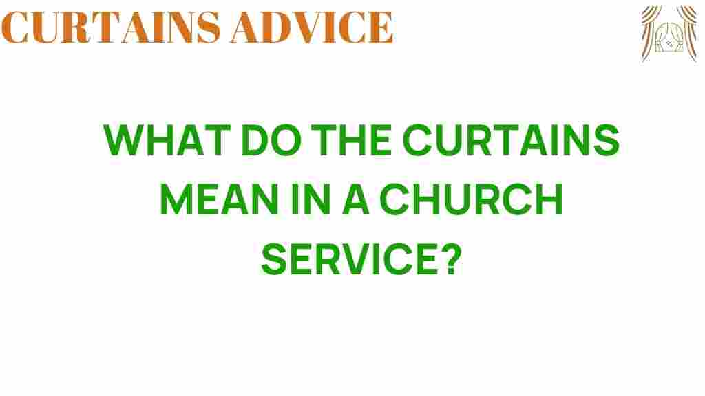 what-do-curtains-mean-church-service