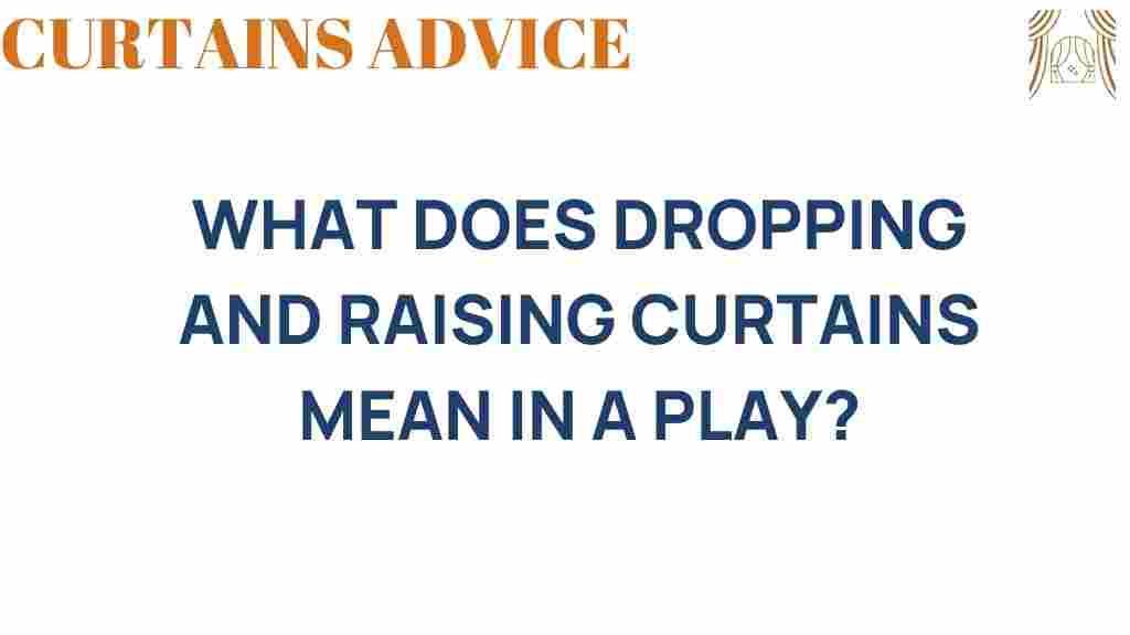 what-does-dropping-and-raising-curtains-mean