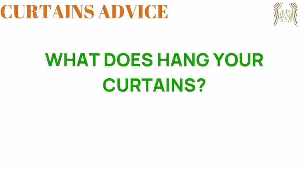what-does-hang-your-curtains-reveal