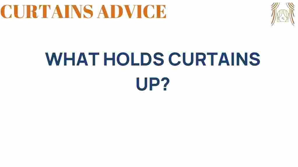 what-holds-curtains-up