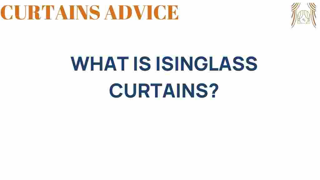 isinglass-curtains-enigmatic-charm