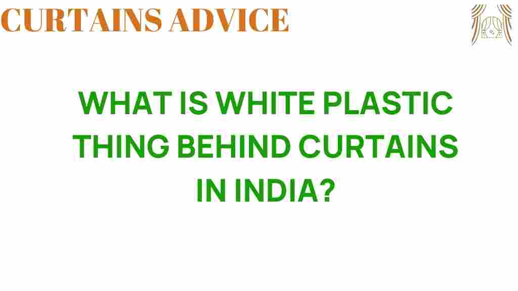 white-plastic-thing-behind-curtains-india