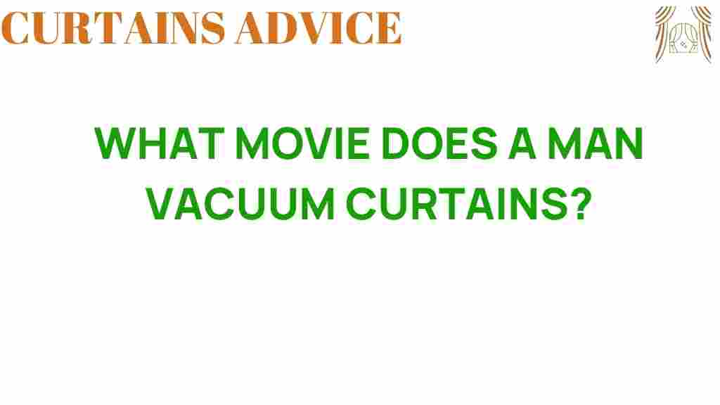 vacuuming-curtains-in-film