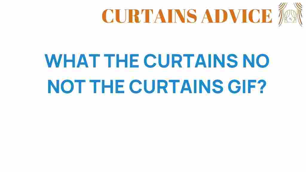 what-the-curtains-viral-gif-phenomenon