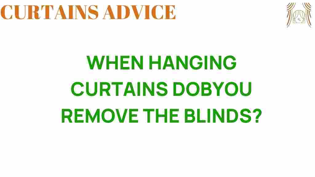 when-hanging-curtains-remove-blinds