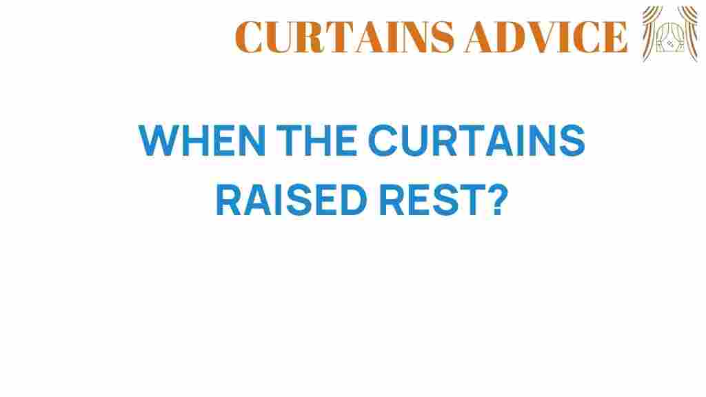 when-the-curtains-raised-rest