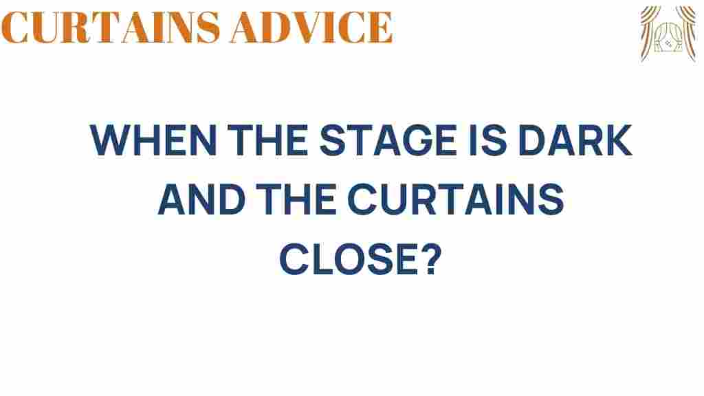 when-the-stage-is-dark-and-the-curtains-close